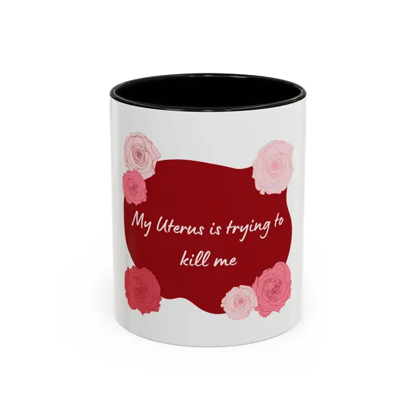 My Uterus Is Trying to Kill Me Accent Mug